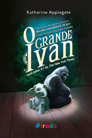 [The One and Only Ivan 01] • O Grande Ivan · O Gorila Mais Legal Do Mundo